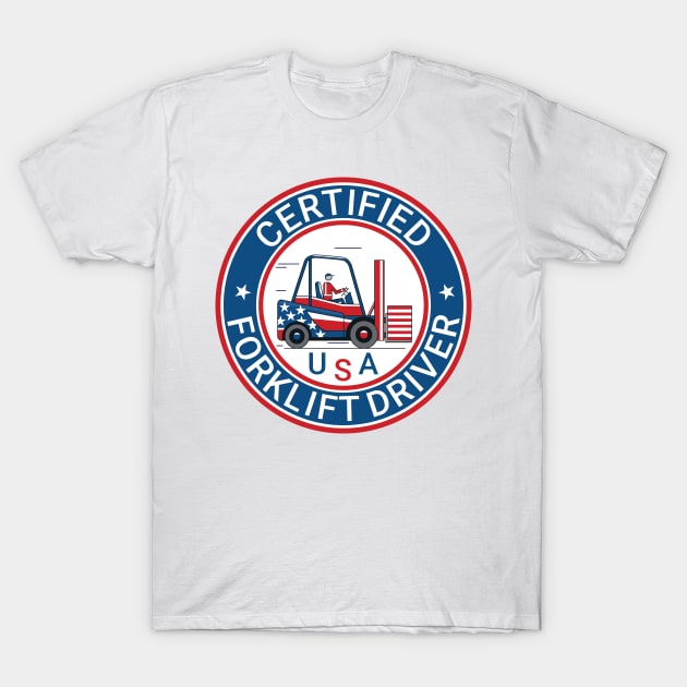 USA certified forklift driver. T-Shirt by Ekenepeken